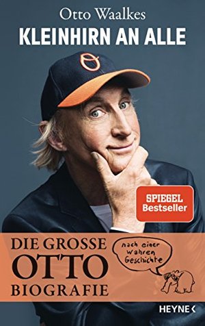 Kleinhirn an alle: Die große Ottobiografie