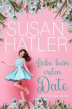 Liebe beim ersten Date (Lieber ein Date als nie 1)