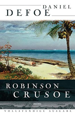 Robinson Crusoe: Vollständige Ausgabe