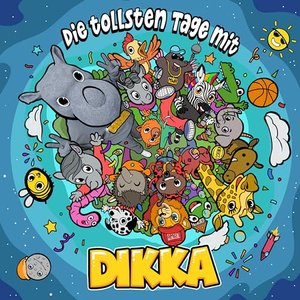 Die tollsten Tage mit DIKKA